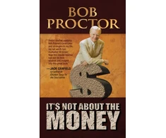KNYGA Bob Proctor It's Not About the Money