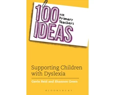KNYGA Shannon Green 100 Ideas for Primary Teachers: Supporting Children with Dyslexia