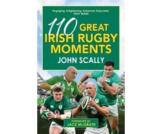 KNYGA John Scally 110 Great Irish Rugby Moments