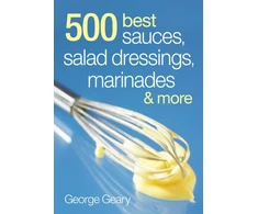 KNYGA George Geary 500 Best Sauces, Salad Dressings, Marinades and More