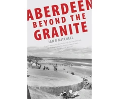 KNYGA Ian R Mitchell Aberdeen Beyond the Granite