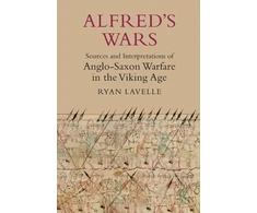 KNYGA Ryan Lavelle Alfred's Wars: Sources and Interpretations of Anglo-Saxon Warfare in the Viking Age