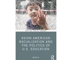 KNYGA Wayne (University of Washington, USA) Au Asian American Racialization and the Politics of U.S. Education