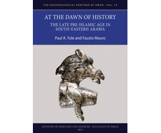 KNYGA Bookshop At the Dawn of History: The Late Pre-Islamic Age in South-Eastern Arabia