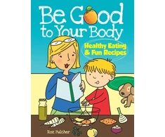 KNYGA Bookshop Be Good to Your Body--Healthy Eating and Fun Recipes