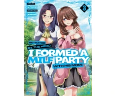 KNYGA Bookshop Betrayed by the Hero, I Formed a MILF Party with His Mom! (Manga) Vol. 3