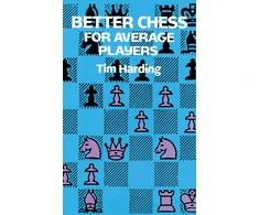 KNYGA Tim Harding Better Chess for Average Players
