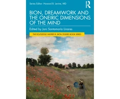 KNYGA Jani (A-Santamaria Psicoanalisis Mexico A. C.) Santamaria Linares Bion, Dreamwork and the Oneiric Dimensions of the Mind