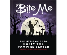 KNYGA OH Bite Me: The Little Guide to Buffy the Vampire Slayer