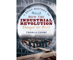 KNYGA Thomas Crump Brief History of How the Industrial Revolution Changed the World