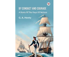 KNYGA Bookshop By Conduct And CourageA Story Of The Days Of Nelson (Edition1)