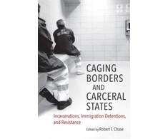KNYGA Robert T Chase Caging Borders and Carceral States