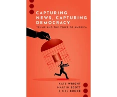 KNYGA Kate (Associate Professor, Associate Professor, University of Edinburgh) Wright Capturing News, Capturing Democracy