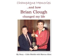KNYGA Colin Shields Champagne Memories: How Brian Clough Changed My Life