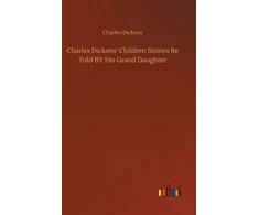 KNYGA Charles Dickens' Children Stories Re Told BY His Grand Daughter