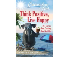 KNYGA Amy Newmark Chicken Soup for the Soul: Think Positive, Live Happy
