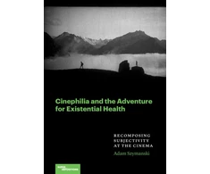 KNYGA Adam Szymanski Cinephilia and the Adventure for Existential Health