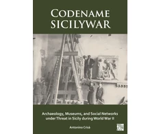 KNYGA Bookshop Codename SICILYWAR: Archaeology, Museums, and Social Networks under Threat in Sicily during World War II