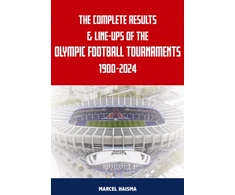 KNYGA Bookshop Complete Results &amp; Line-ups of the Olympic Football Tournaments 1900-2024