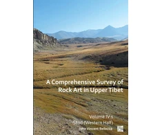 KNYGA John Vincent (University of Virginia, USA / University of Bern) Bellezza Comprehensive Survey of Rock Art in Upper Tibet: Volume IV