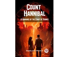KNYGA Stanley John Weyman Count HannibalA Romance of the Court of France (Edition2024)