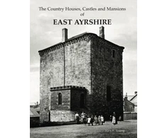 KNYGA Alex F Young The Country Houses, Castles and Mansions of East Ayrshire