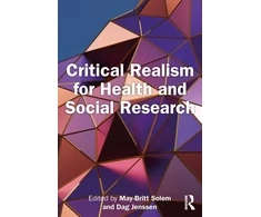 KNYGA May-Britt (Oslo and Akershus University College of Applied Sciences, Norway) Solem Critical Realism for Health and Social Research
