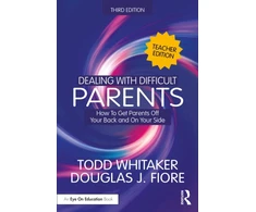 KNYGA Todd (Indiana State University, USA) Whitaker Dealing with Difficult Parents (Teacher Edition)