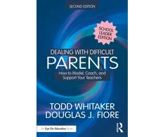 KNYGA Todd (Indiana State University, USA) Whitaker Dealing with Difficult Parents (School Leader Edition)