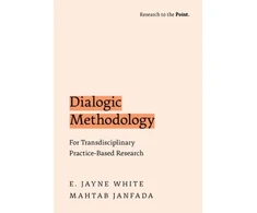 KNYGA E. Jayne (Professor of Education, Professor of Education, University of Canterbury) White Dialogic Methodology for Transdisciplinary Practice-Based Research