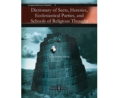 KNYGA John Blunt Dictionary of Sects, Heresies, Ecclesiastical Parties, and Schools of Religious Thought