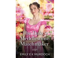 KNYGA Emily E K Murdoch Duke's Meddlesome Matchmaker