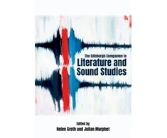 KNYGA Helen (Professor of English, University of New South Wales) Groth Edinburgh Companion to Literature and Sound Studies