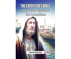 KNYGA James Denney The Expositor's Bible The Second Epistle to the Corinthians