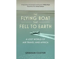 KNYGA Graham Coster The Flying Boat That Fell to Earth