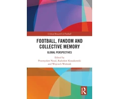 KNYGA Przemyslaw (Adam Mickiewicz University, Poland) Nosal Football, Fandom and Collective Memory