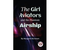 KNYGA Bookshop Girl Aviators and the Phantom Airship
