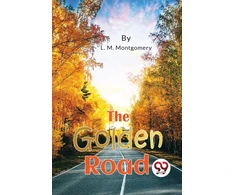 KNYGA L M Montgomery The Golden Road