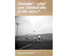 KNYGA Richard Crooks Grandad - What Was Football Like in the 1960s?