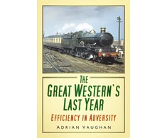 KNYGA Adrian Vaughan The Great Western's Last Year