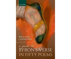 KNYGA Richard (Adjunct Professor of English, University of Tasmania) Lansdown Guide to Byron's Verse in Fifty Poems