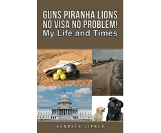 KNYGA Kenneth Lipner Guns Piranha Lions No Visa No Problem!