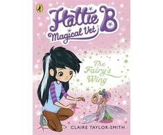 KNYGA Claire Taylor Smith Hattie B, Magical Vet: The Fairy's Wing (Book 3)