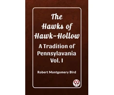 KNYGA Robert Montgomery Bird Hawks of Hawk-HollowA Tradition of Pennsylavania Vol. I (Edition2023)