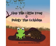 KNYGA Courtney Jeffery Hop The Little Frog &amp; Pointy The Echidna