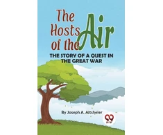 KNYGA Joseph A Altsheler The Hosts of the Air the Story of a Quest in the Great War