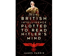 KNYGA James Parris How British Intelligence Plotted to Read Hitler's Mind