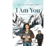 KNYGA Amjad Fatemi Phd I Am You: The Journey to conscious self