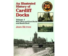 KNYGA John Hutton Illustrated History of Cardiff Docks Volume 1