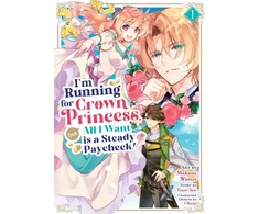 KNYGA Bookshop I'm Running for Crown Princess, but All I Want is a Steady Paycheck! (Manga) Vol. 1